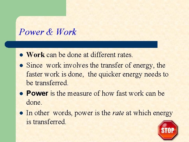 Power & Work l l Work can be done at different rates. Since work