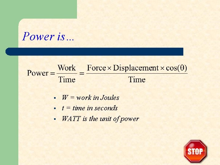 Power is… § § § W = work in Joules t = time in