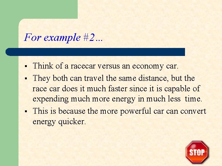 For example #2… § § § Think of a racecar versus an economy car.