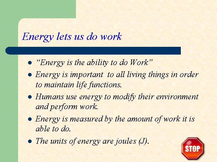 Energy lets us do work l l l “Energy is the ability to do