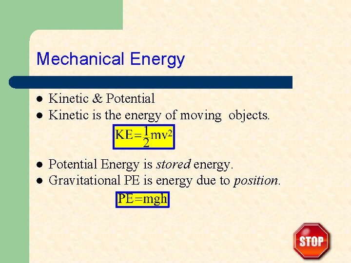 Mechanical Energy l l Kinetic & Potential Kinetic is the energy of moving objects.