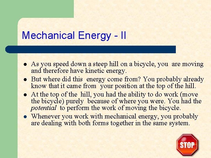 Mechanical Energy - II l l As you speed down a steep hill on