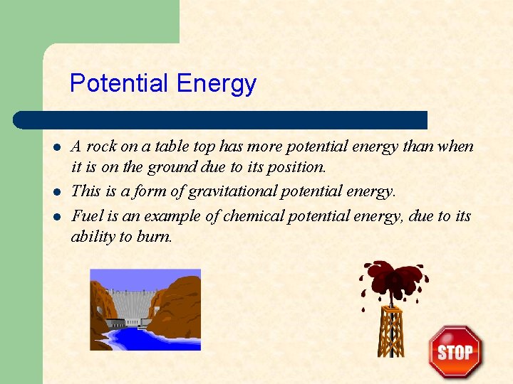 Potential Energy l l l A rock on a table top has more potential