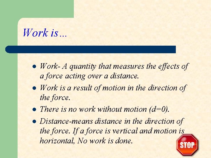 Work is… l l Work- A quantity that measures the effects of a force