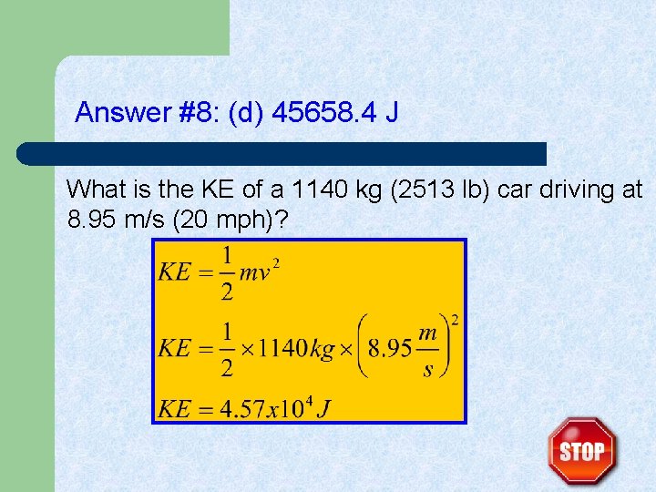 Answer #8: (d) 45658. 4 J What is the KE of a 1140 kg