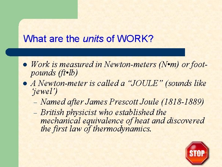 What are the units of WORK? l l Work is measured in Newton-meters (N