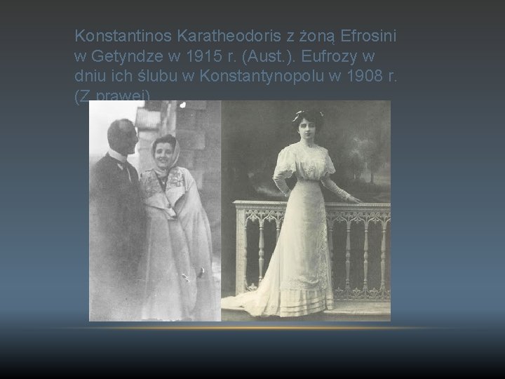 Konstantinos Karatheodoris z żoną Efrosini w Getyndze w 1915 r. (Aust. ). Eufrozy w