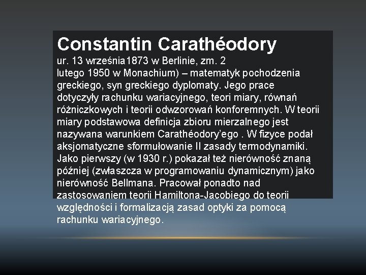 Constantin Carathéodory ur. 13 września 1873 w Berlinie, zm. 2 lutego 1950 w Monachium)