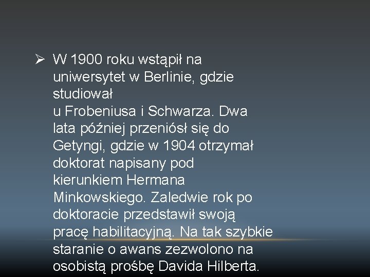 Ø W 1900 roku wstąpił na uniwersytet w Berlinie, gdzie studiował u Frobeniusa i