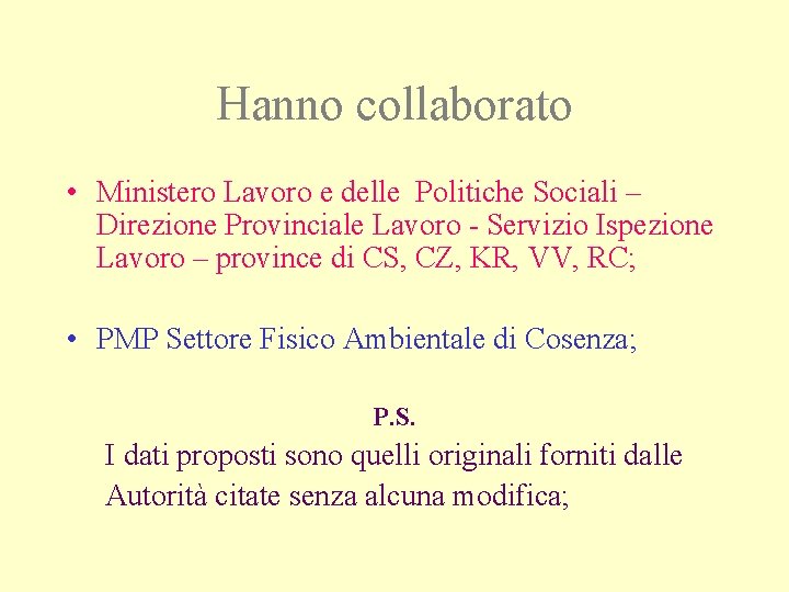 Hanno collaborato • Ministero Lavoro e delle Politiche Sociali – Direzione Provinciale Lavoro -