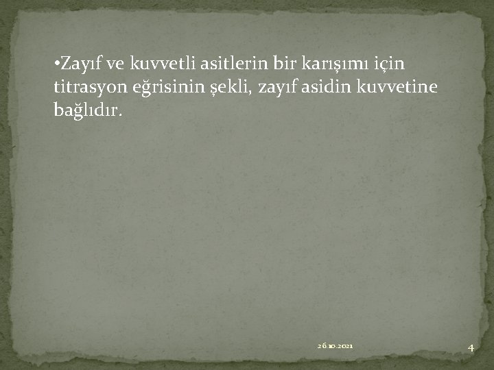  • Zayıf ve kuvvetli asitlerin bir karışımı için titrasyon eğrisinin şekli, zayıf asidin