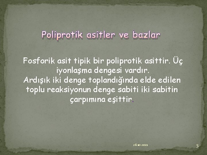 Poliprotik asitler ve bazlar Fosforik asit tipik bir poliprotik asittir. Üç iyonlaşma dengesi vardır.