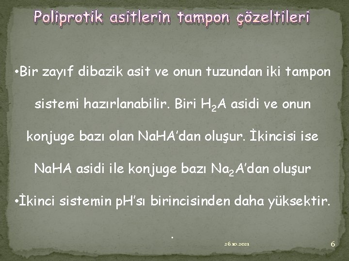 Poliprotik asitlerin tampon çözeltileri • Bir zayıf dibazik asit ve onun tuzundan iki tampon