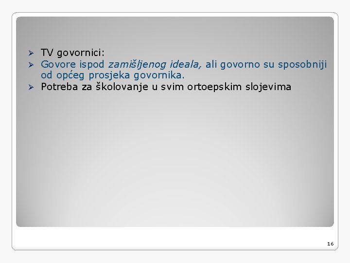 TV govornici: Govore ispod zamišljenog ideala, ali govorno su sposobniji od općeg prosjeka govornika.