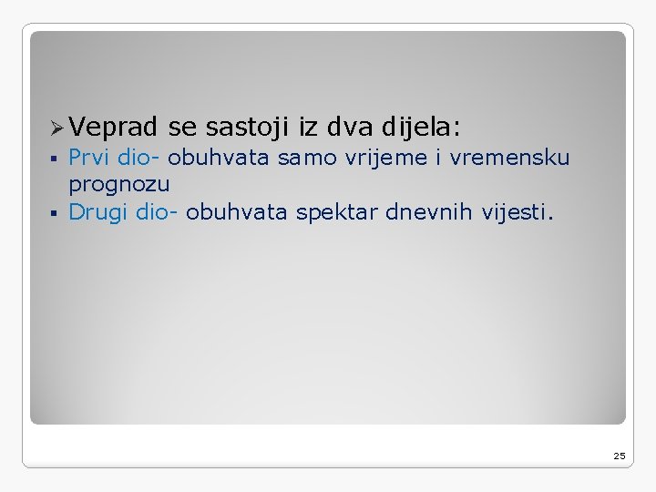 Ø Veprad se sastoji iz dva dijela: § Prvi dio- obuhvata samo vrijeme i