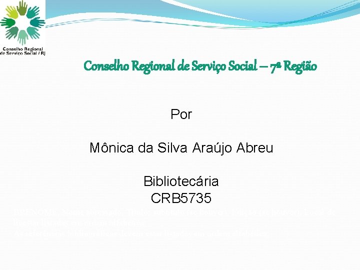 Conselho Regional de Serviço Social – 7ª Região Por Mônica da Silva Araújo Abreu