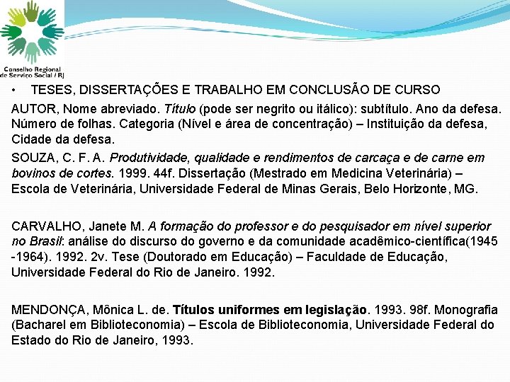  • TESES, DISSERTAÇÕES E TRABALHO EM CONCLUSÃO DE CURSO AUTOR, Nome abreviado. Título