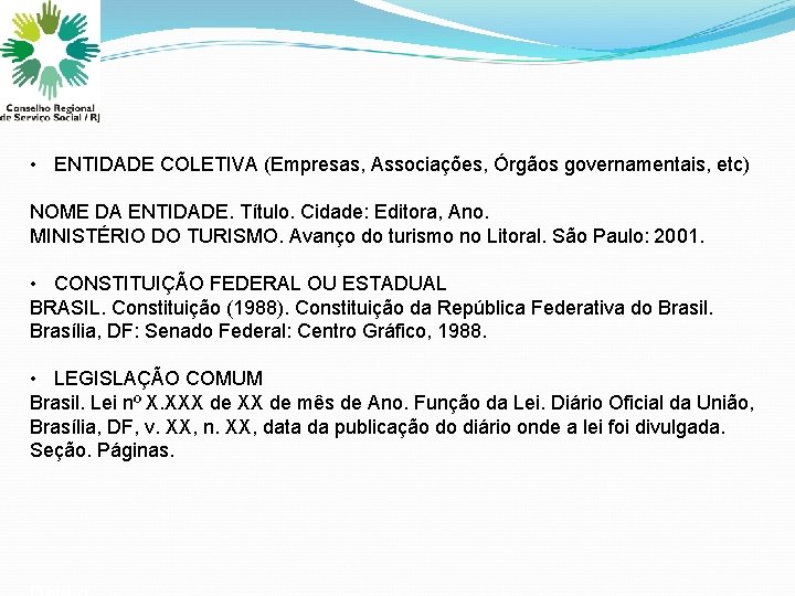  • ENTIDADE COLETIVA (Empresas, Associações, Órgãos governamentais, etc) NOME DA ENTIDADE. Título. Cidade: