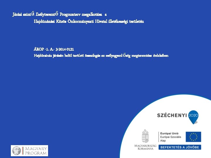 Járási szintű Esélyteremtő Programterv megalkotása a Hajdúnánási Közös Önkormányzati Hivatal illetékességi területén ÁROP -1.