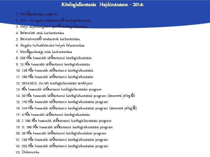 Közfoglalkoztatás Hajdúnánáson - 2014: 1. Mezőgazdasági program 2. Téli – és egyéb értékteremtő közfoglalkoztatás