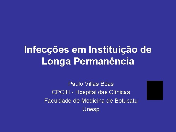 Infecções em Instituição de Longa Permanência Paulo Villas Bôas CPCIH - Hospital das Clínicas