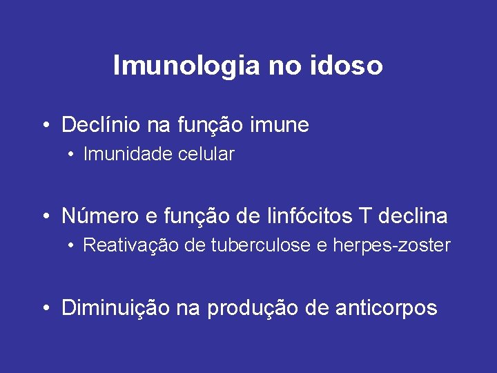 Imunologia no idoso • Declínio na função imune • Imunidade celular • Número e