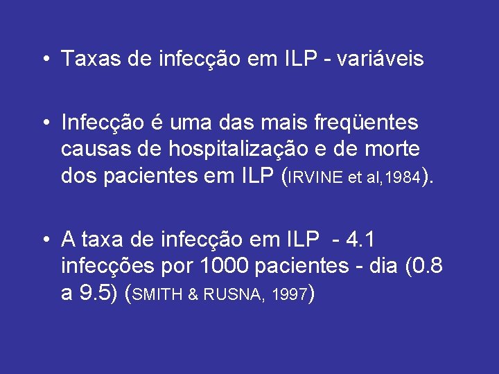  • Taxas de infecção em ILP - variáveis • Infecção é uma das