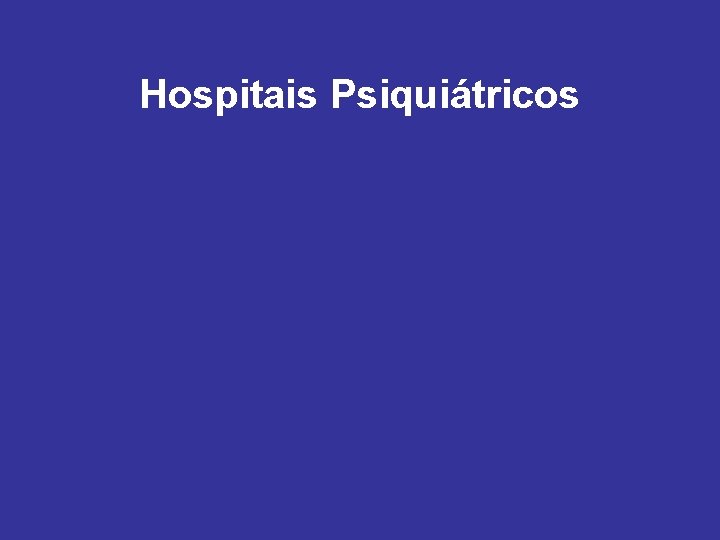 Hospitais Psiquiátricos 