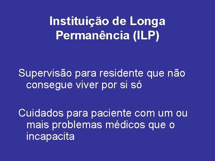 Instituição de Longa Permanência (ILP) Supervisão para residente que não consegue viver por si