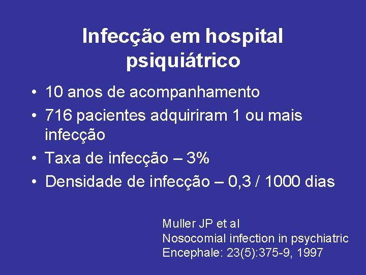 Infecção em hospital psiquiátrico • 10 anos de acompanhamento • 716 pacientes adquiriram 1