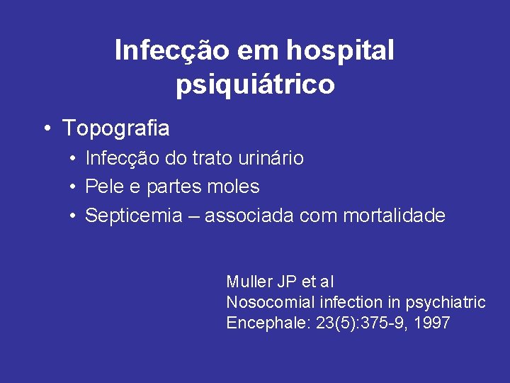 Infecção em hospital psiquiátrico • Topografia • Infecção do trato urinário • Pele e