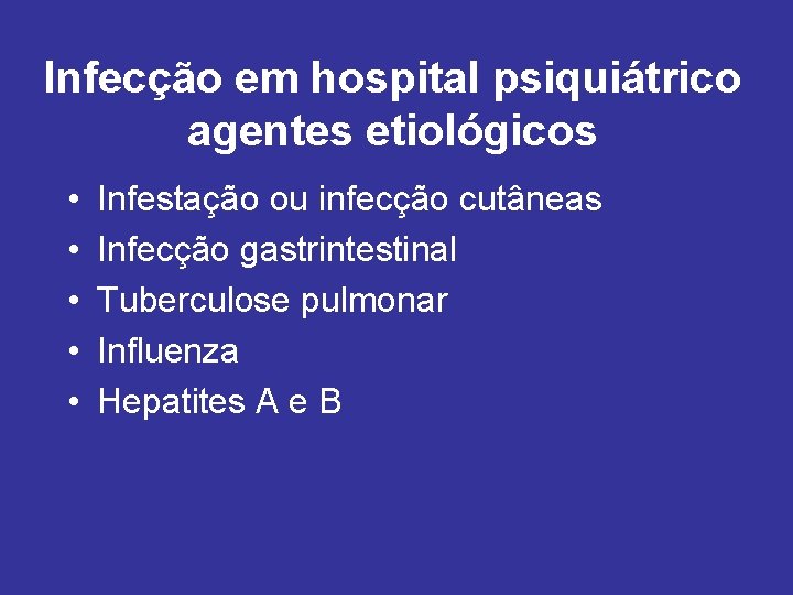 Infecção em hospital psiquiátrico agentes etiológicos • • • Infestação ou infecção cutâneas Infecção