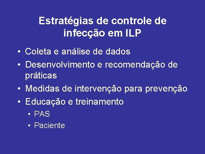 Estratégias de controle de infecção em ILP • Coleta e análise de dados •
