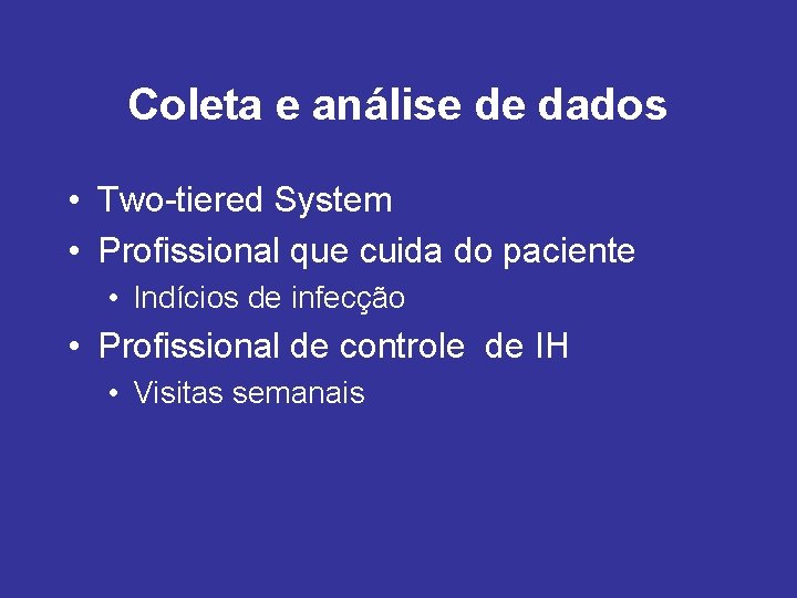 Coleta e análise de dados • Two-tiered System • Profissional que cuida do paciente