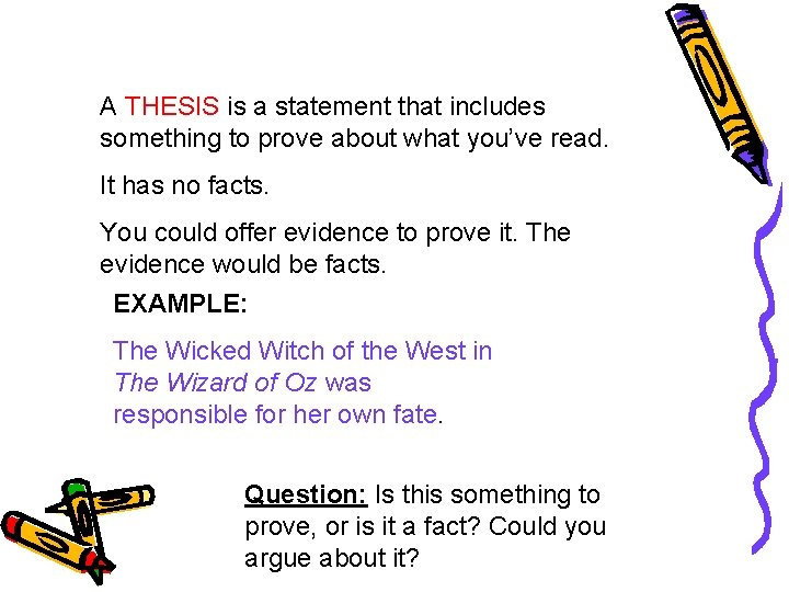 A THESIS is a statement that includes something to prove about what you’ve read.