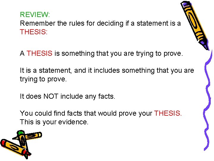 REVIEW: Remember the rules for deciding if a statement is a THESIS: A THESIS