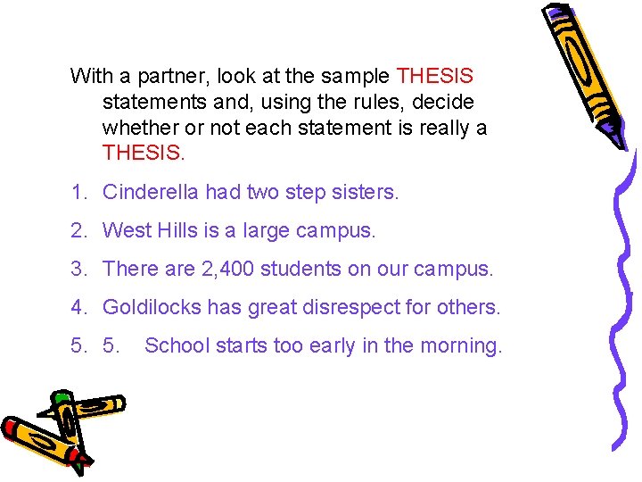With a partner, look at the sample THESIS statements and, using the rules, decide