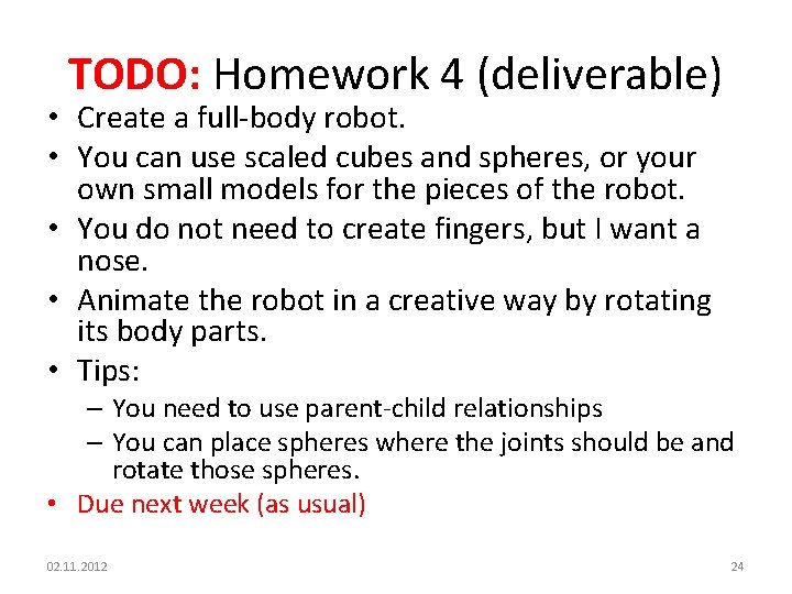 TODO: Homework 4 (deliverable) • Create a full-body robot. • You can use scaled