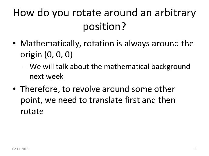 How do you rotate around an arbitrary position? • Mathematically, rotation is always around