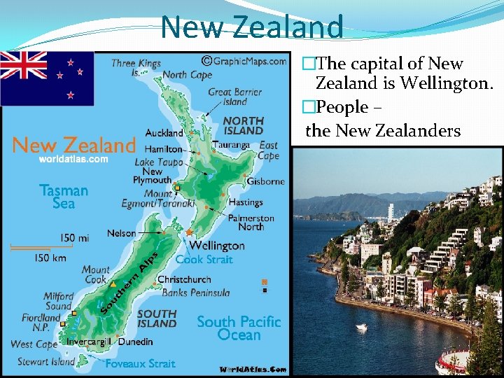 New Zealand �The capital of New Zealand is Wellington. �People – the New Zealanders