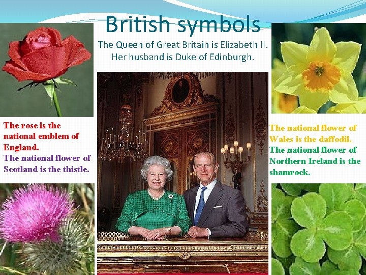 British symbols The Queen of Great Britain is Elizabeth II. Her husband is Duke