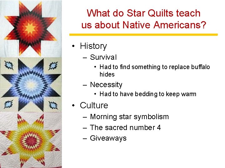 What do Star Quilts teach us about Native Americans? • History – Survival •