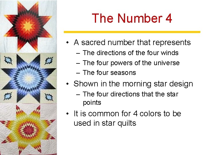 The Number 4 • A sacred number that represents – The directions of the