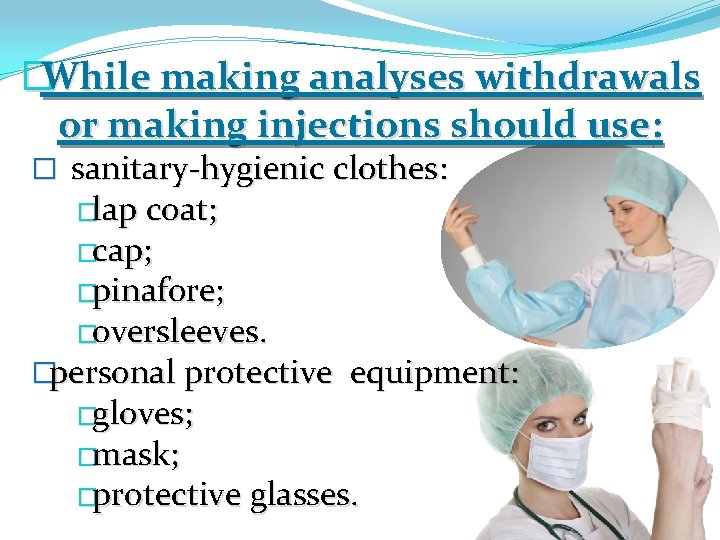 �While making analyses withdrawals or making injections should use: � sanitary-hygienic clothes: �lap coat;