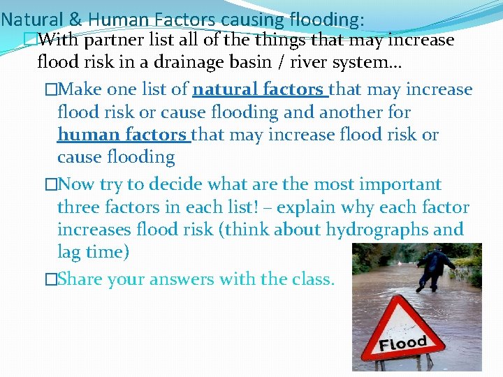 Natural & Human Factors causing flooding: �With partner list all of the things that