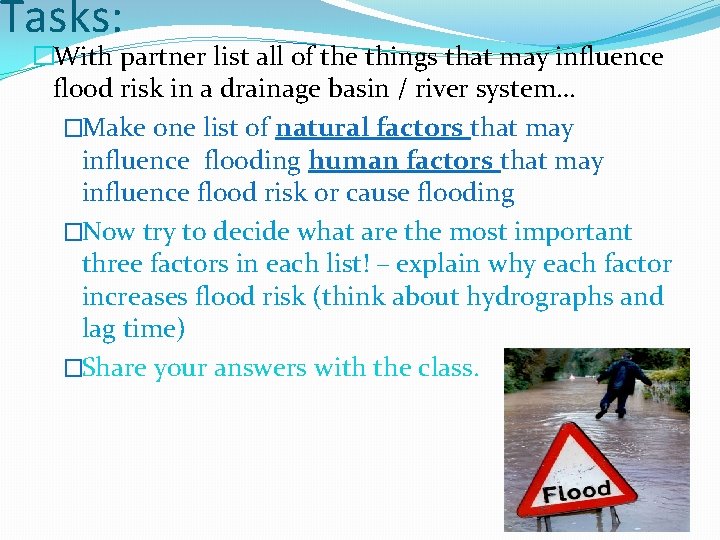 Tasks: �With partner list all of the things that may influence flood risk in