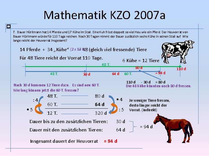 Mathematik KZO 2007 a 7. Bauer Hürlimann hat 14 Pferde und 17 Kühe im