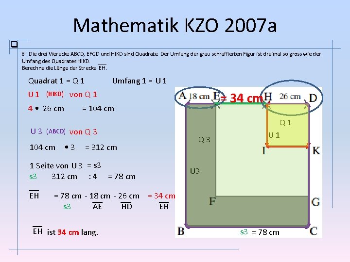 Mathematik KZO 2007 a 8. Die drei Vierecke ABCD, EFGD und HIKD sind Quadrate.