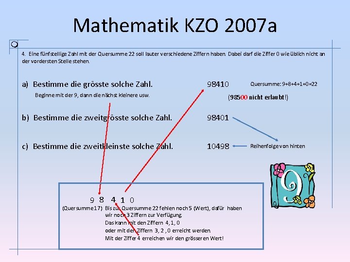 Mathematik KZO 2007 a 4. Eine fünfstellige Zahl mit der Quersumme 22 soll lauter