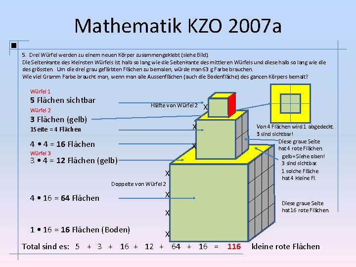 Mathematik KZO 2007 a 5. Drei Würfel werden zu einem neuen Körper zusammengeklebt (siehe